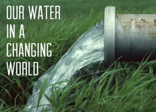 Our Water in a Changing World